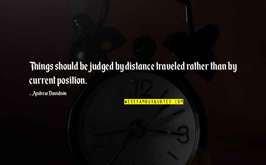 Oubliez Pas Quotes By Andrew Davidson: Things should be judged by distance traveled rather