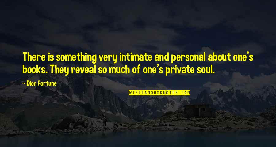 Ouch Love Quotes By Dion Fortune: There is something very intimate and personal about