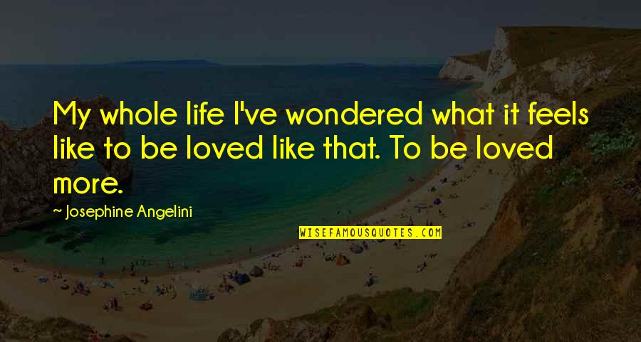Ouch Love Quotes By Josephine Angelini: My whole life I've wondered what it feels