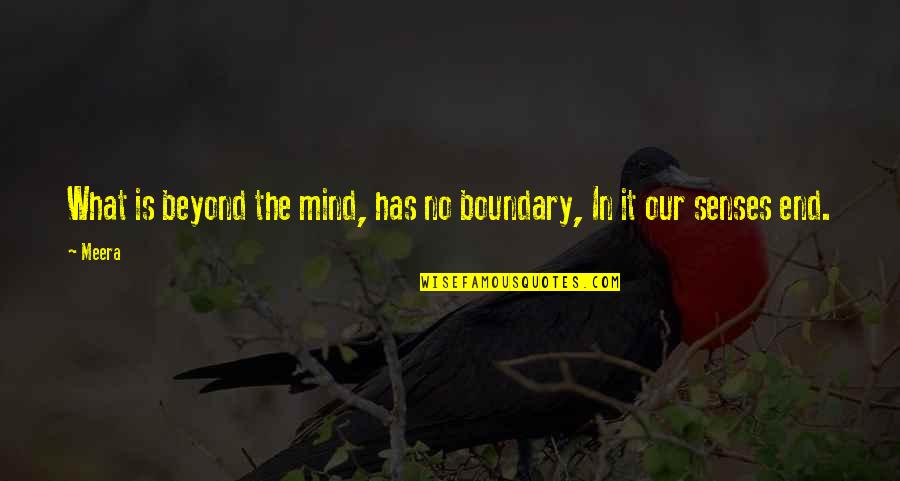 Ouch Love Quotes By Meera: What is beyond the mind, has no boundary,