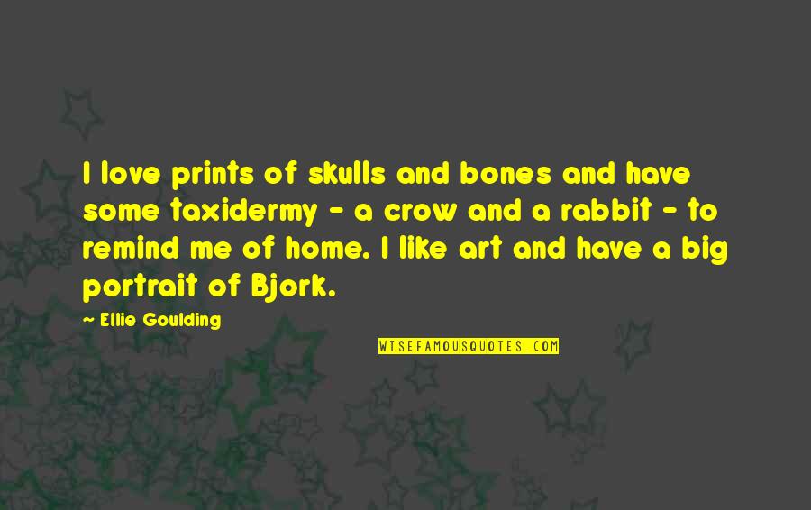 Ouches Of Gold Quotes By Ellie Goulding: I love prints of skulls and bones and Ouches Of Gold Quotes By Ellie Goulding: I love prints of skulls and bones and