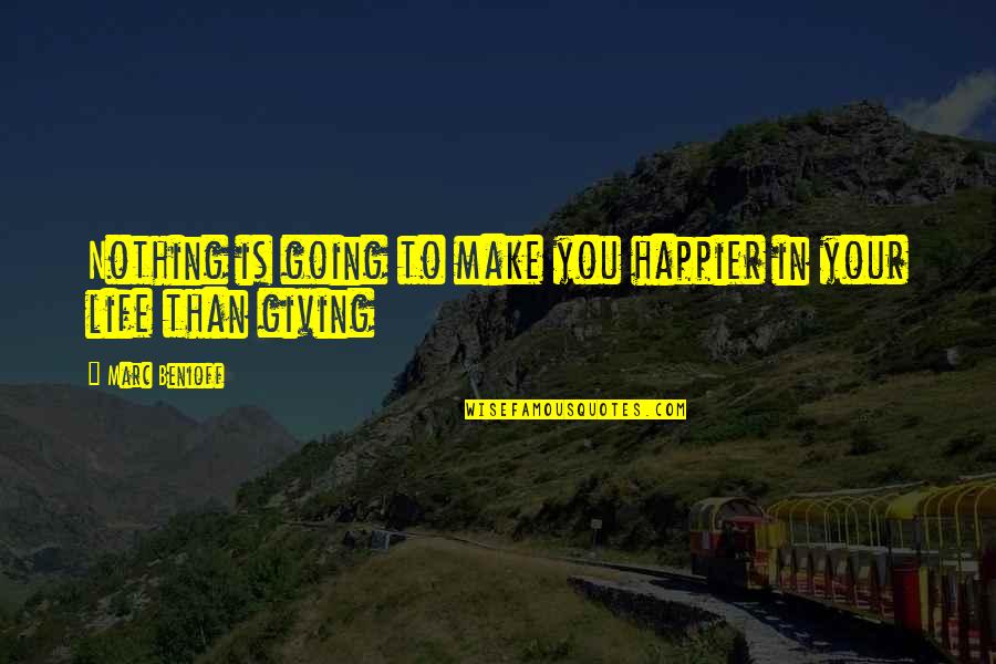 Ouchies Ice Quotes By Marc Benioff: Nothing is going to make you happier in