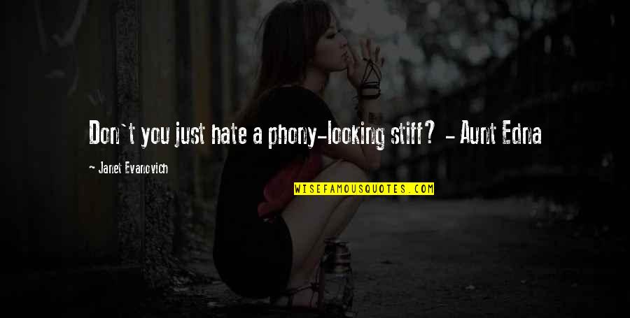 Oud Nederlands Quotes By Janet Evanovich: Don't you just hate a phony-looking stiff? - Oud Nederlands Quotes By Janet Evanovich: Don't you just hate a phony-looking stiff? -