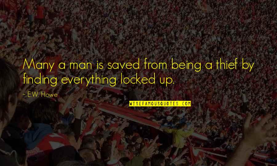 Oude Liefde Roest Niet Quotes By E.W. Howe: Many a man is saved from being a