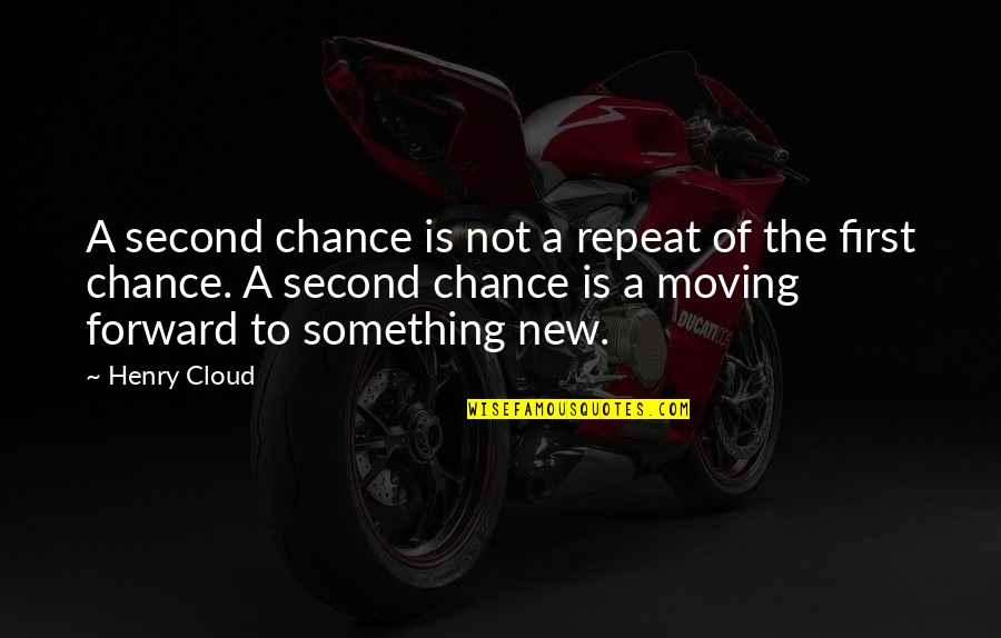 Oudenburg Quotes By Henry Cloud: A second chance is not a repeat of Oudenburg Quotes By Henry Cloud: A second chance is not a repeat of
