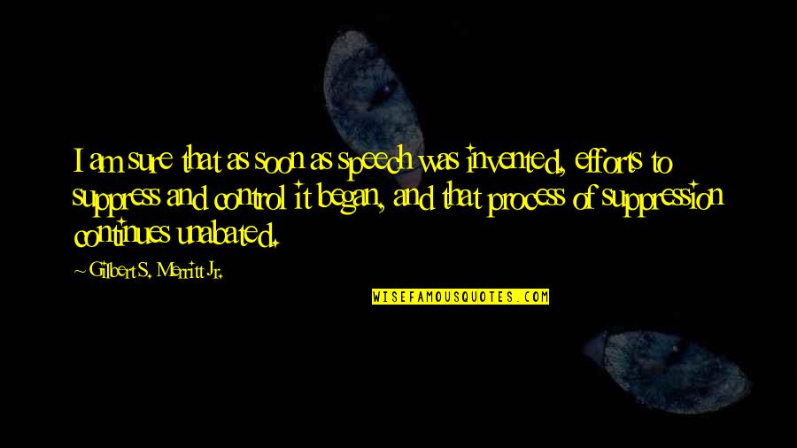 Ouellette Quotes By Gilbert S. Merritt Jr.: I am sure that as soon as speech Ouellette Quotes By Gilbert S. Merritt Jr.: I am sure that as soon as speech