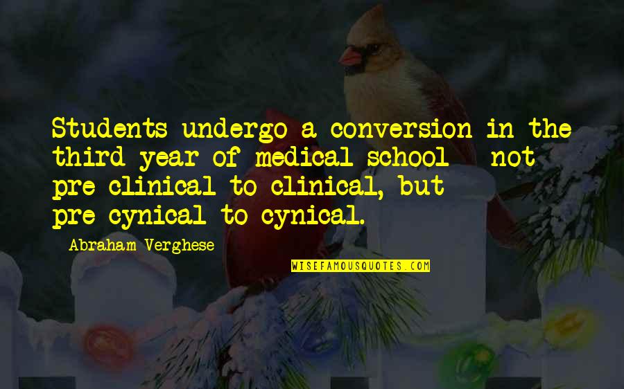 Ouest Cameroun Quotes By Abraham Verghese: Students undergo a conversion in the third year