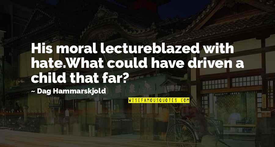 Oufkir's Quotes By Dag Hammarskjold: His moral lectureblazed with hate.What could have driven Oufkir's Quotes By Dag Hammarskjold: His moral lectureblazed with hate.What could have driven