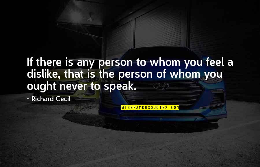 Ought To Quotes By Richard Cecil: If there is any person to whom you