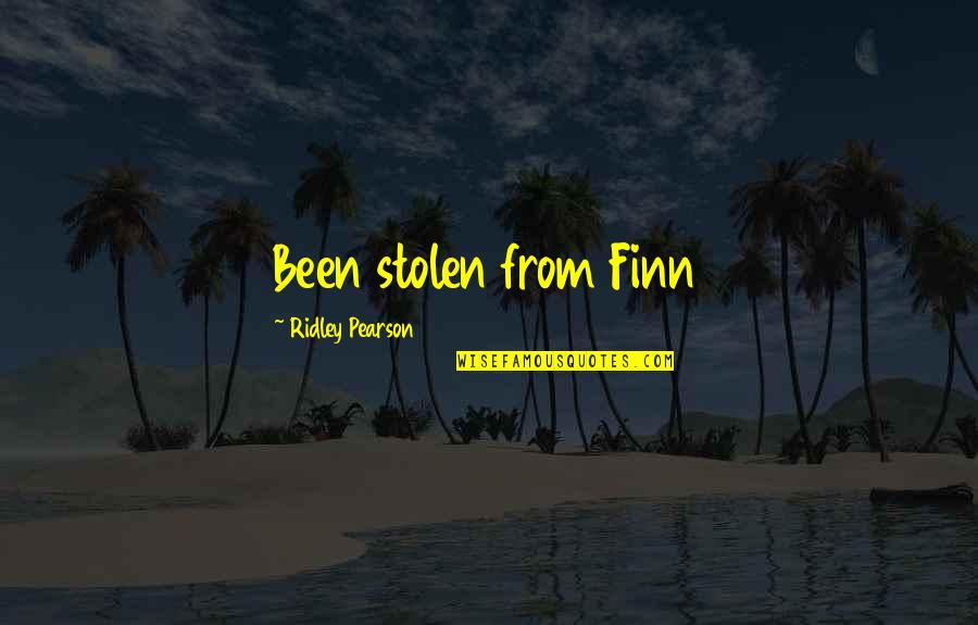 Oughta Be More Songs Quotes By Ridley Pearson: Been stolen from Finn Oughta Be More Songs Quotes By Ridley Pearson: Been stolen from Finn