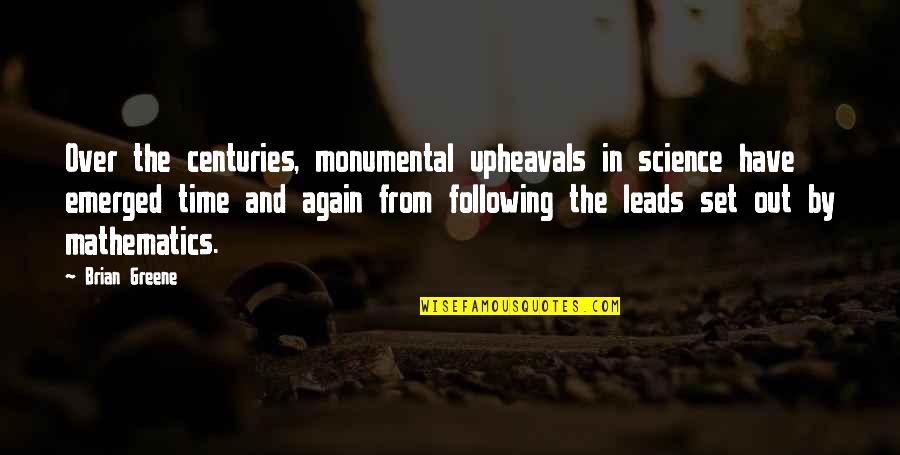 Oughton Ltd Quotes By Brian Greene: Over the centuries, monumental upheavals in science have