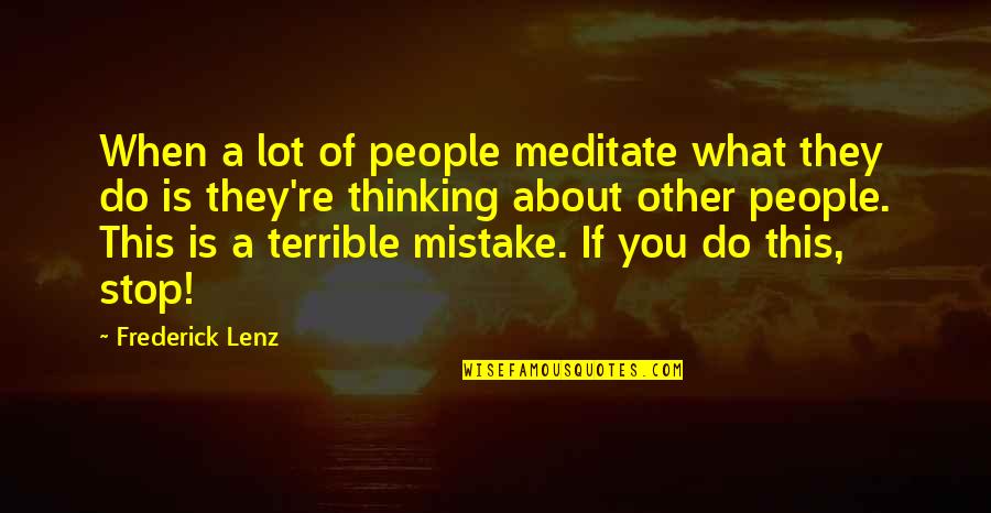 Oughttoknow Quotes By Frederick Lenz: When a lot of people meditate what they Oughttoknow Quotes By Frederick Lenz: When a lot of people meditate what they