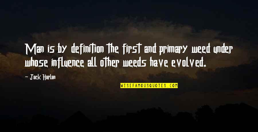Oughty Quotes By Jack Harlan: Man is by definition the first and primary