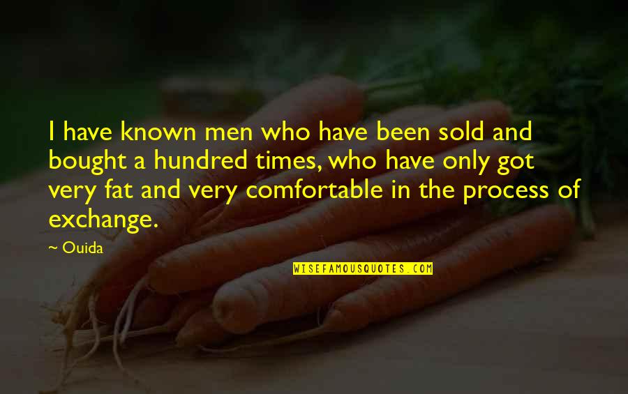 Ouida Quotes By Ouida: I have known men who have been sold