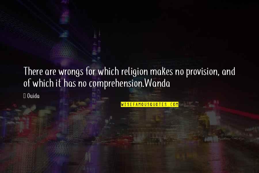 Ouida Quotes By Ouida: There are wrongs for which religion makes no