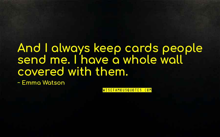 Ouija Board Quotes By Emma Watson: And I always keep cards people send me.