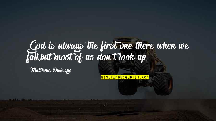 Ouimette Goldstein Quotes By Matshona Dhliwayo: God is always the first one there when Ouimette Goldstein Quotes By Matshona Dhliwayo: God is always the first one there when