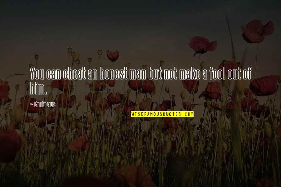 Ouisghian Quotes By Confucius: You can cheat an honest man but not