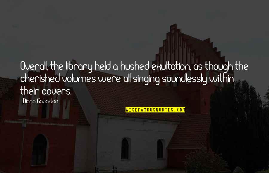 Oukitel Quotes By Diana Gabaldon: Overall, the library held a hushed exultation, as Oukitel Quotes By Diana Gabaldon: Overall, the library held a hushed exultation, as