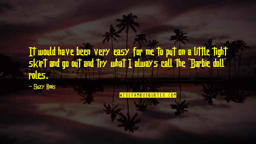 Oukitel Quotes By Suzy Amis: It would have been very easy for me Oukitel Quotes By Suzy Amis: It would have been very easy for me