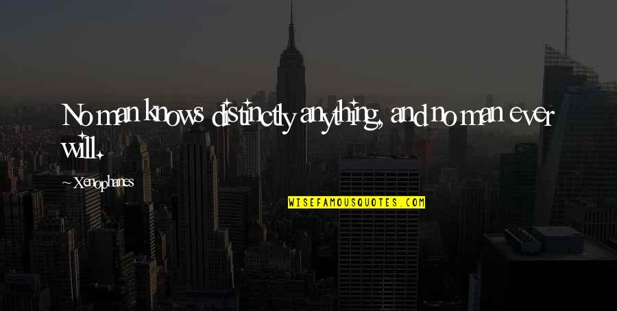 Ouled El Quotes By Xenophanes: No man knows distinctly anything, and no man