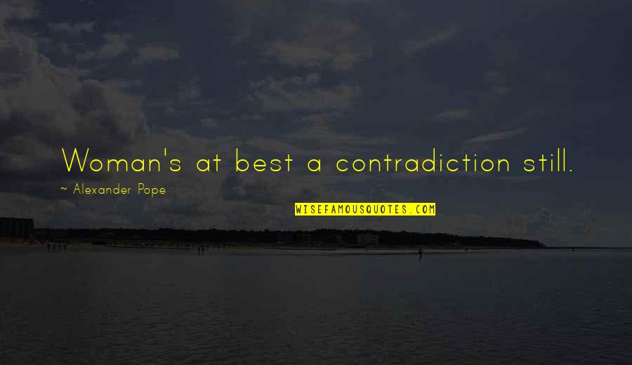 Ouma Quotes By Alexander Pope: Woman's at best a contradiction still. Ouma Quotes By Alexander Pope: Woman's at best a contradiction still.
