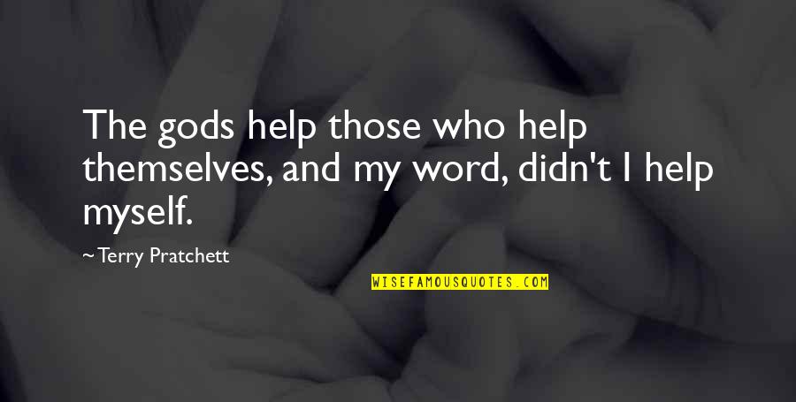 Oumar Diallo Quotes By Terry Pratchett: The gods help those who help themselves, and