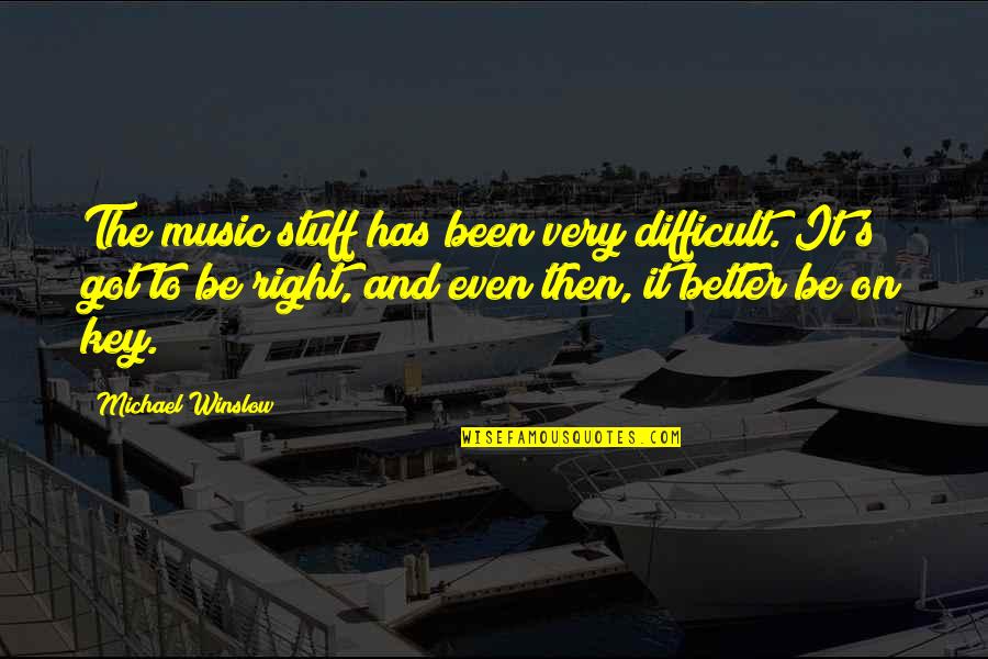 Oumouamoua Quotes By Michael Winslow: The music stuff has been very difficult. It's Oumouamoua Quotes By Michael Winslow: The music stuff has been very difficult. It's