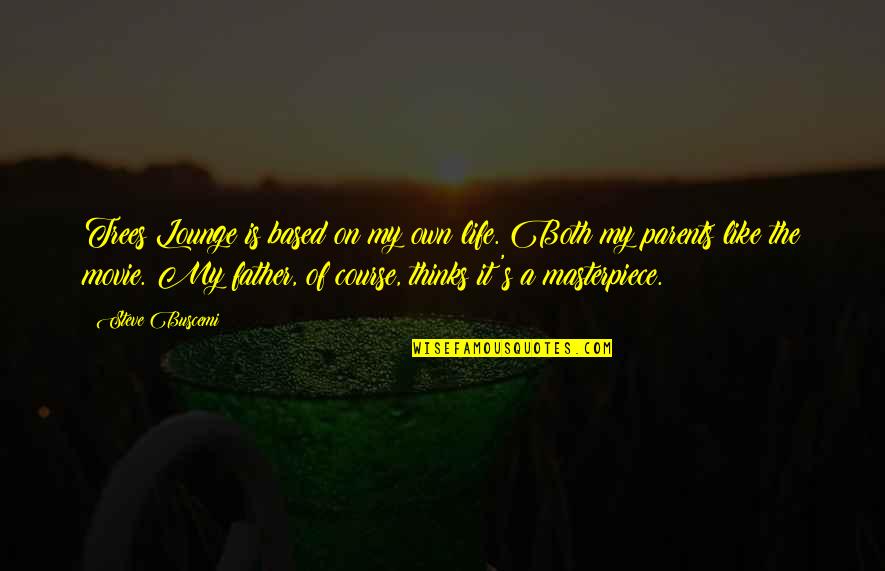 Oumy Bruni Quotes By Steve Buscemi: Trees Lounge is based on my own life. Oumy Bruni Quotes By Steve Buscemi: Trees Lounge is based on my own life.