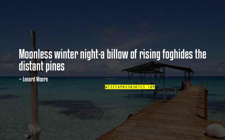 Ounces Quotes By Lenard Moore: Moonless winter night-a billow of rising foghides the