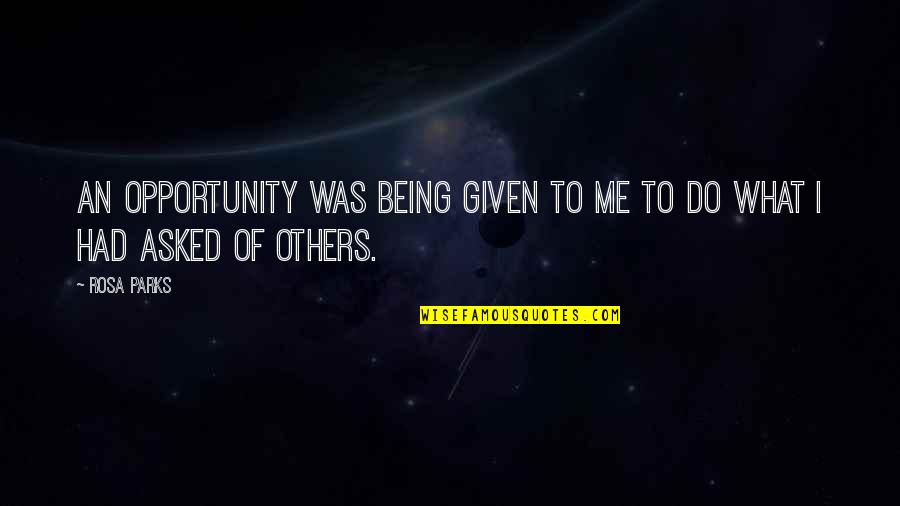 Oundar Quotes By Rosa Parks: An opportunity was being given to me to