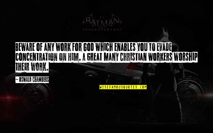Ounut Quotes By Oswald Chambers: Beware of any work for God which enables