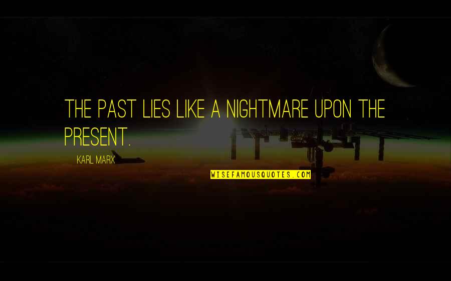 Oupa Loopa Quotes By Karl Marx: The past lies like a nightmare upon the Oupa Loopa Quotes By Karl Marx: The past lies like a nightmare upon the