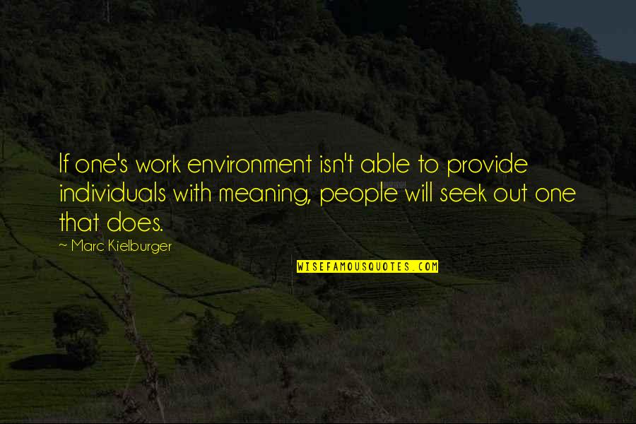 Oupar Quotes By Marc Kielburger: If one's work environment isn't able to provide Oupar Quotes By Marc Kielburger: If one's work environment isn't able to provide
