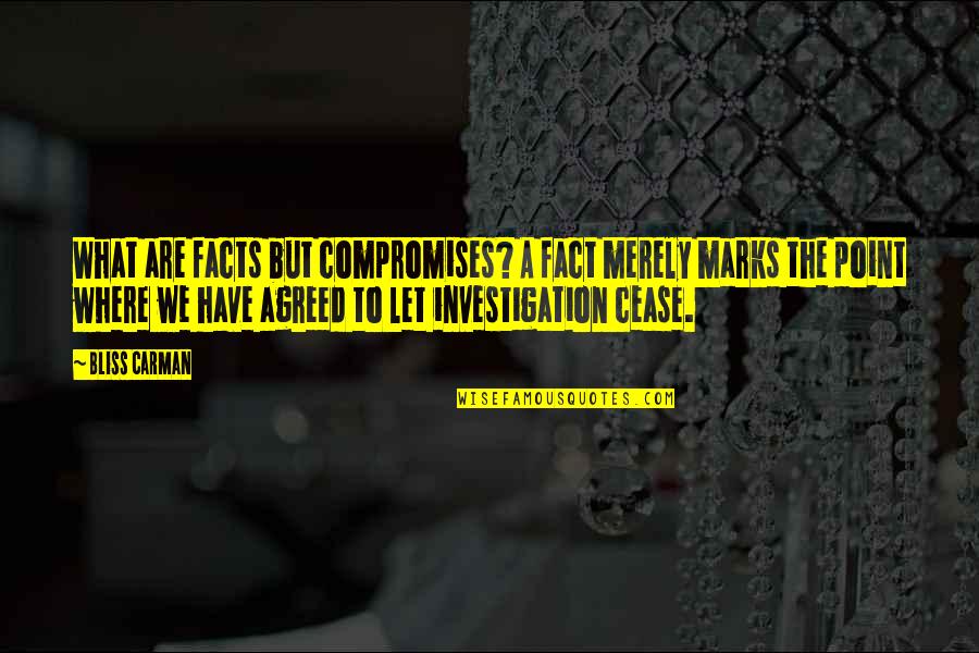 Our 3rd Anniversary Quotes By Bliss Carman: What are facts but compromises? A fact merely Our 3rd Anniversary Quotes By Bliss Carman: What are facts but compromises? A fact merely