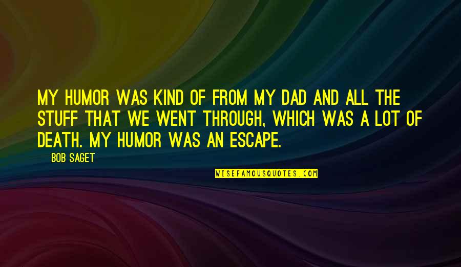 Our 3rd Anniversary Quotes By Bob Saget: My humor was kind of from my dad Our 3rd Anniversary Quotes By Bob Saget: My humor was kind of from my dad