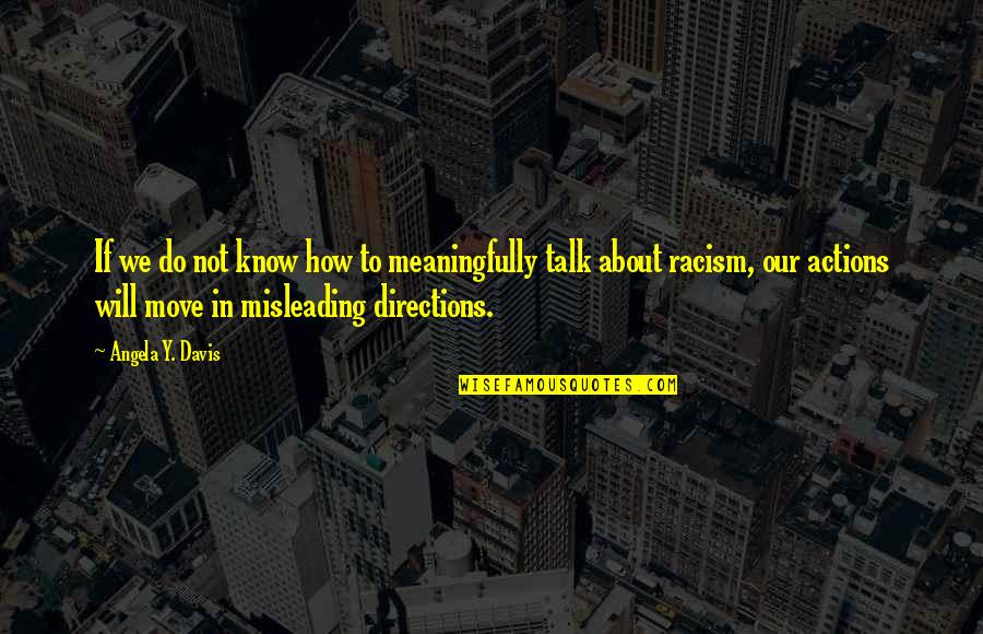 Our Actions Quotes By Angela Y. Davis: If we do not know how to meaningfully Our Actions Quotes By Angela Y. Davis: If we do not know how to meaningfully
