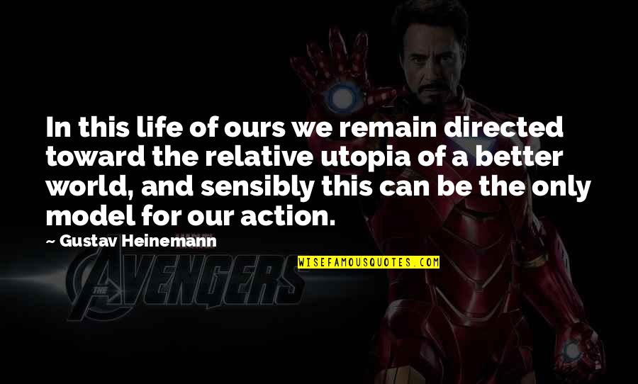 Our Actions Quotes By Gustav Heinemann: In this life of ours we remain directed Our Actions Quotes By Gustav Heinemann: In this life of ours we remain directed