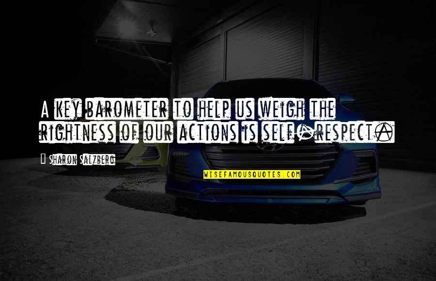 Our Actions Quotes By Sharon Salzberg: A key barometer to help us weigh the