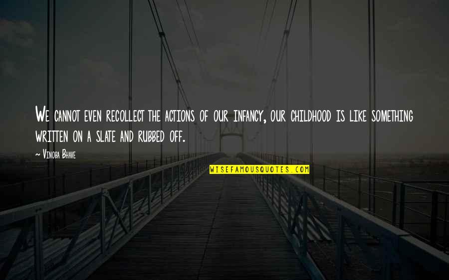 Our Actions Quotes By Vinoba Bhave: We cannot even recollect the actions of our Our Actions Quotes By Vinoba Bhave: We cannot even recollect the actions of our