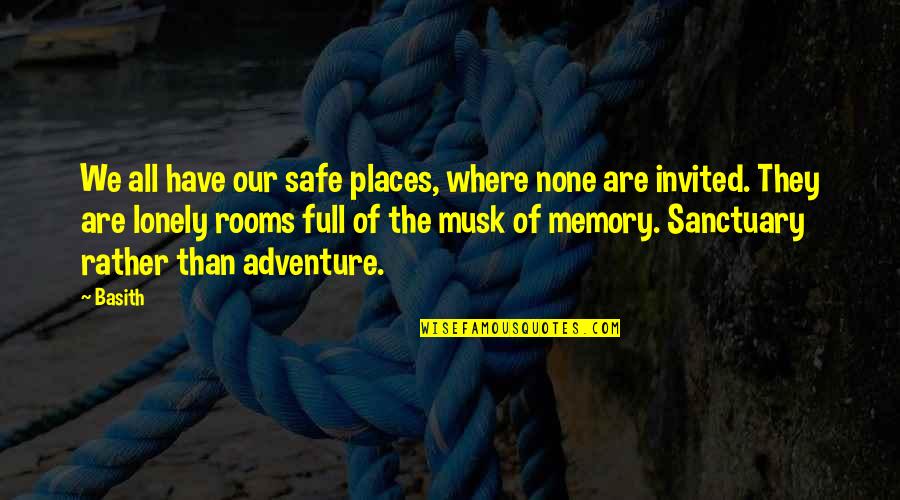 Our Adventure Quotes By Basith: We all have our safe places, where none