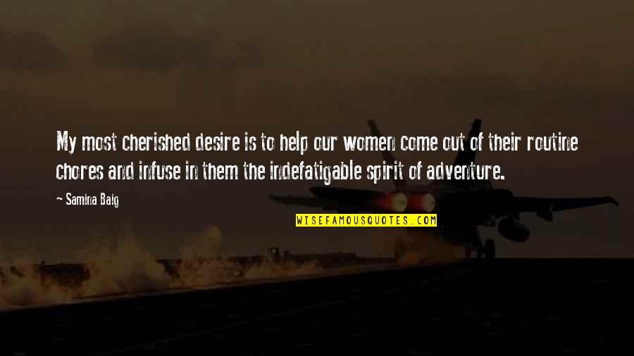 Our Adventure Quotes By Samina Baig: My most cherished desire is to help our