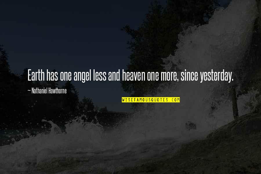 Our Angel In Heaven Quotes By Nathaniel Hawthorne: Earth has one angel less and heaven one