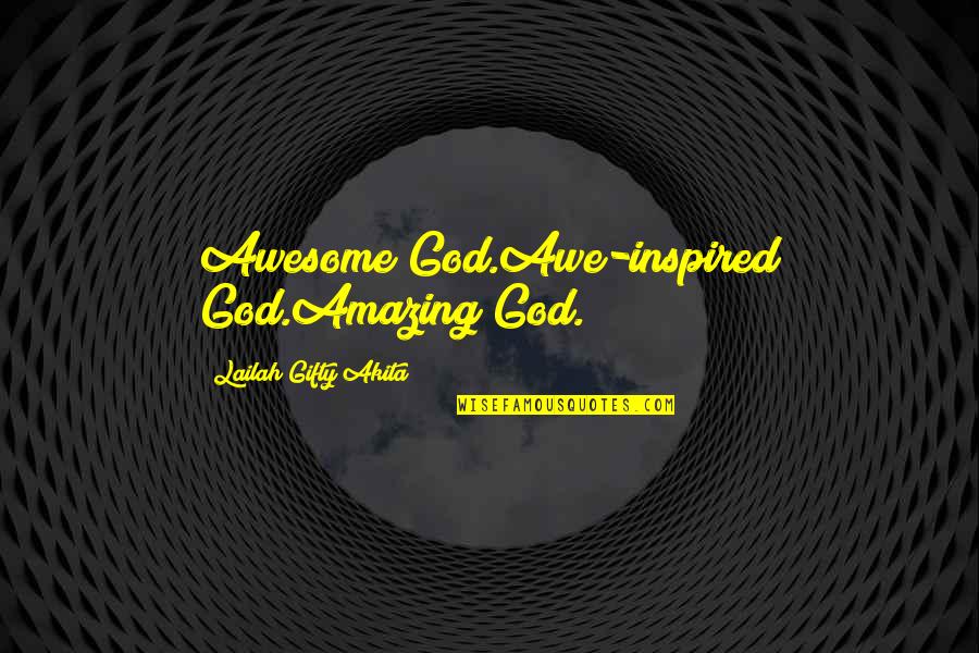 Our Awesome God Quotes By Lailah Gifty Akita: Awesome God.Awe-inspired God.Amazing God.