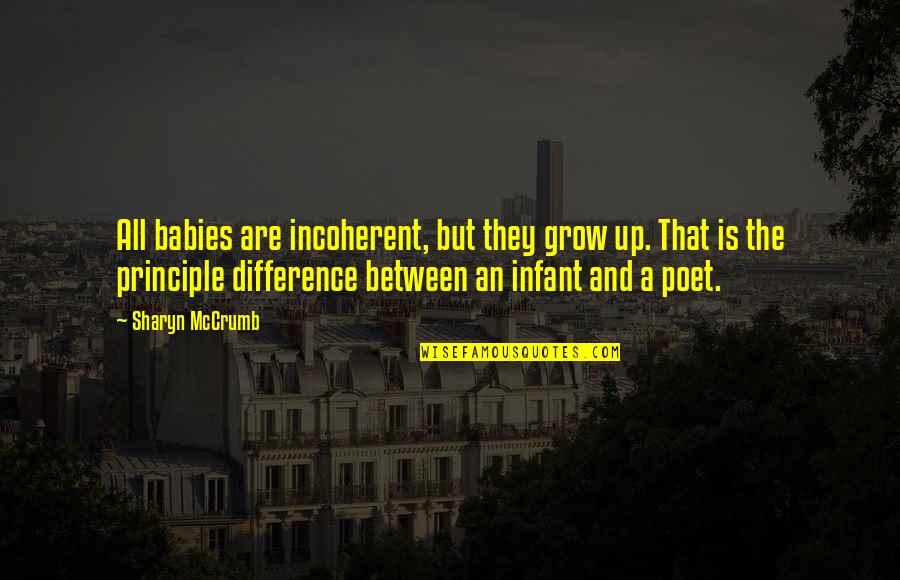 Our Babies Growing Up Quotes By Sharyn McCrumb: All babies are incoherent, but they grow up.