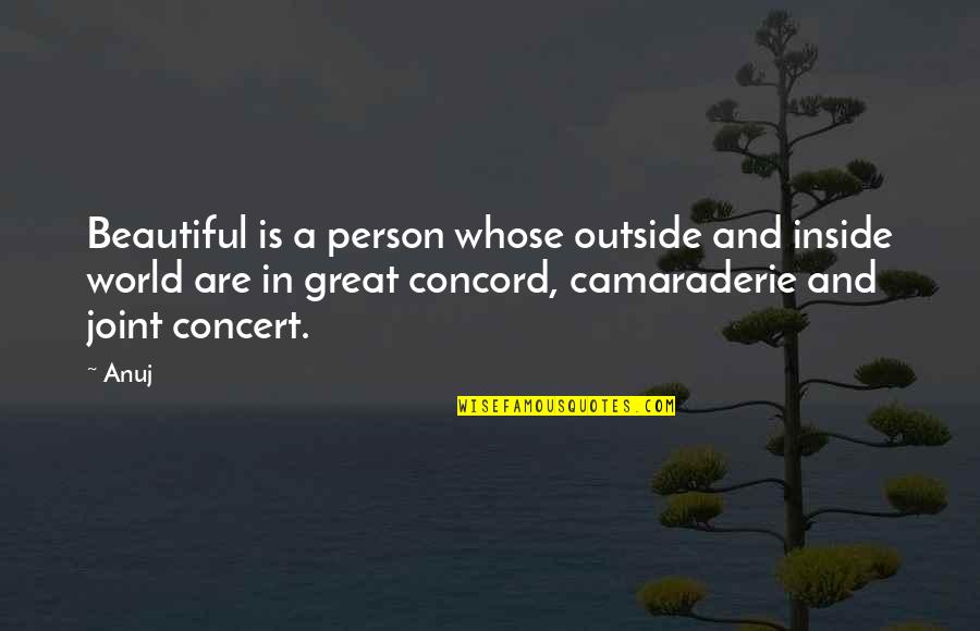 Our Beautiful World Quotes By Anuj: Beautiful is a person whose outside and inside