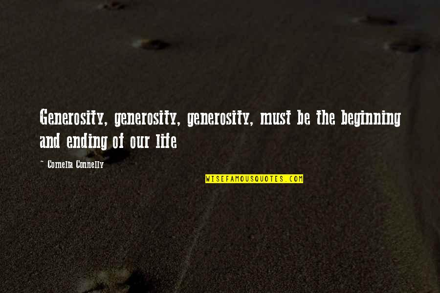 Our Beginning Quotes By Cornelia Connelly: Generosity, generosity, generosity, must be the beginning and