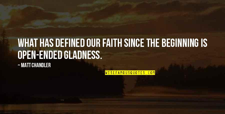 Our Beginning Quotes By Matt Chandler: What has defined our faith since the beginning