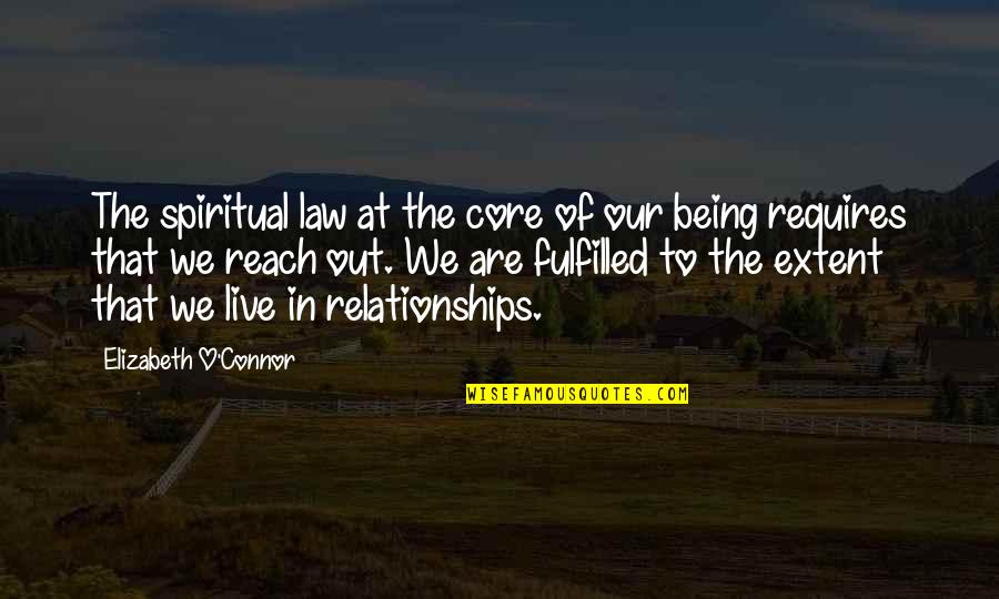 Our Being Quotes By Elizabeth O'Connor: The spiritual law at the core of our