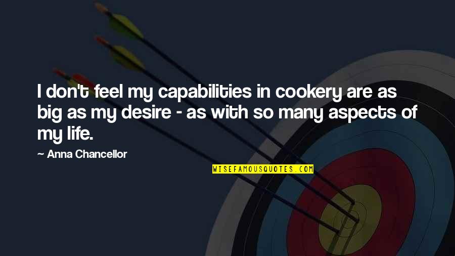 Our Capabilities Quotes By Anna Chancellor: I don't feel my capabilities in cookery are